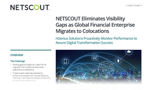 NETSCOUT Eliminates Visibility Gaps as Global Financial Enterprise Migrates to Colocations